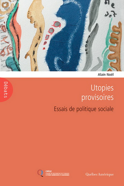 Utopies provisoires : essais de politique sociale - ALAIN NOËL